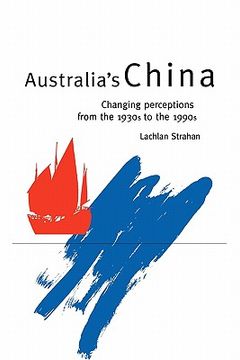 portada Australia's China: Changing Perceptions From the 1930S to the 1990S (en Inglés)