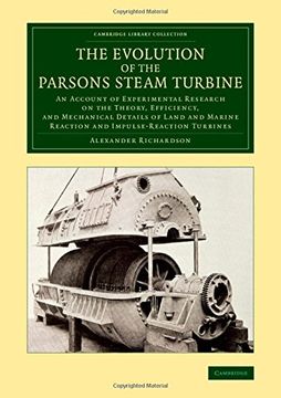 portada The Evolution of the Parsons Steam Turbine: An Account of Experimental Research on the Theory, Efficiency, and Mechanical Details of Land and Marine r (Cambridge Library Collection - Technology) (en Inglés)