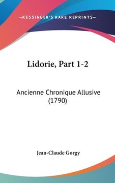 portada Lidorie, Part 1-2: Ancienne Chronique Allusive (1790) (in French)
