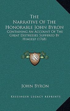 portada the narrative of the honorable john byron: containing an account of the great distresses suffered by himself (1768)