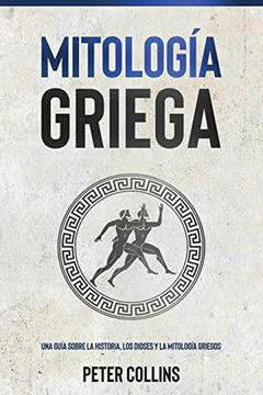 portada Mitología Griega: Una Guía Sobre la Historia, los Dioses y la Mitología Griegos (in Spanish)