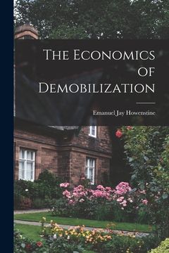 portada The Economics of Demobilization (en Inglés)