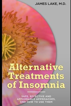 portada Alternative Treatments of Insomnia: Safe, effective and affordable approaches and how to use them (en Inglés)