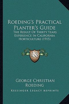 portada roeding's practical planter's guide: the result of thirty years experience in california horticulture (1915) (en Inglés)