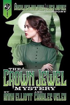 portada The Crown Jewel Mystery: A Sherlock Holmes and Lucy James Story (a Sherlock Holmes and Lucy James Mystery) (en Inglés)