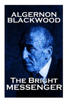 portada Algernon Blackwood - The Bright Messenger (en Inglés)