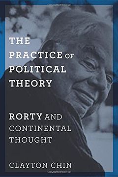 portada The Practice of Political Theory: Rorty and Continental Thought: 60 (New Directions in Critical Theory) (in English)