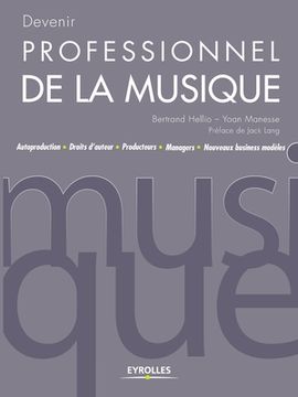 portada Devenir professionnel de la musique: Autoproduction - Droits d'auteur - Producteurs - Managers - Nouveaux business modèles (en Francés)