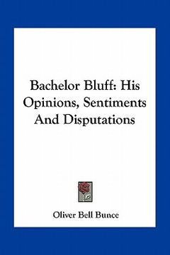 portada bachelor bluff: his opinions, sentiments and disputations