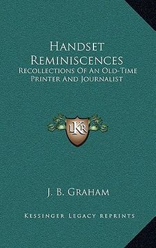 portada handset reminiscences: recollections of an old-time printer and journalist (en Inglés)