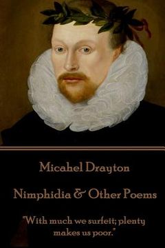 portada Michael Drayton - Nimphidia & Other Poems: "With much we surfeit; plenty makes us poor." (en Inglés)