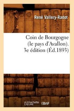 portada Coin de Bourgogne (Le Pays d'Avallon). 3e Édition (Éd.1893) (en Francés)