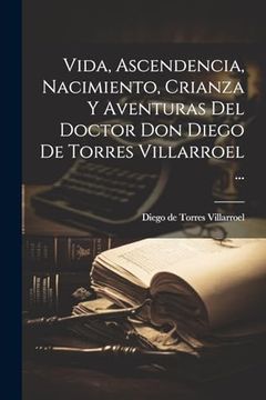 portada Vida, Ascendencia, Nacimiento, Crianza y Aventuras del Doctor don Diego de Torres Villarroel.