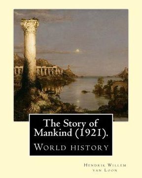 portada The Story of Mankind (1921), By Hendrik Willem van Loon (illustrated): World history (Children's literature) (en Inglés)