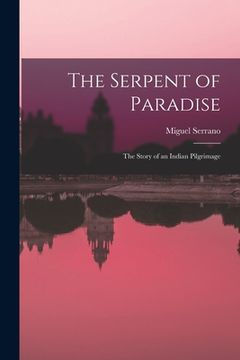 portada The Serpent of Paradise; the Story of an Indian Pilgrimage (en Inglés)