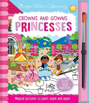 portada Crowns and Gowns - Princesses (Magic Water Colouring) (en Inglés)