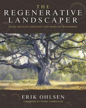 portada The Regenerative Landscaper: Design and Build Landscapes That Repair the Environment (en Inglés)