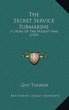 portada the secret service submarine: a story of the present war (1915) (en Inglés)