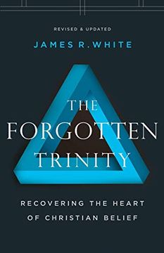 portada Forgotten Trinity: Recovering the Heart of Christian Belief (in English)