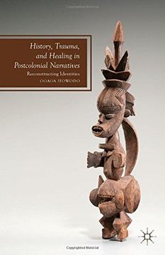 portada History, Trauma, and Healing in Postcolonial Narratives: Reconstructing Identities (Future of Minority Studies)
