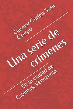 portada Una Serie de Crímenes: En La Ciudad de Cabimas, Venezuela
