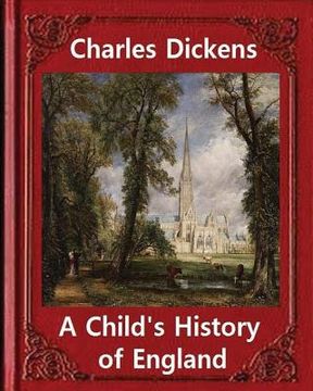 portada A Child's History of England, by Charles Dickens: Great Britain -- History Juvenile literature, genealogy (en Inglés)