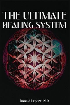 portada The Ultimate Healing System (en Inglés)