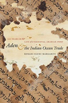 portada Aden and the Indian Ocean Trade: 150 Years in the Life of a Medieval Arabian Port (Islamic Civilization and Muslim Networks) (en Inglés)
