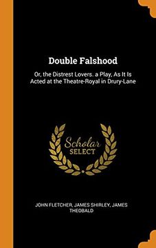 portada Double Falshood: Or, the Distrest Lovers. A Play, as it is Acted at the Theatre-Royal in Drury-Lane (in English)