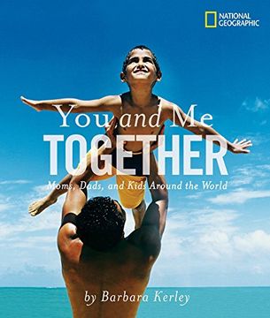 portada You and me Together: Moms, Dads, and Kids Around the World (Barbara Kerley Photo Inspirations) (en Inglés)