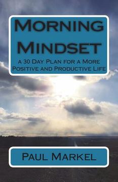 portada Morning Mindset: a 30 Day Plan for a More Positive and Productive Life (en Inglés)