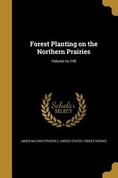portada Forest Planting on the Northern Prairies; Volume no.145 (en Inglés)