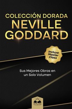 portada Colección Dorada Neville Goddard: Sus Mejores Obras en un Solo Volumen (in Spanish)
