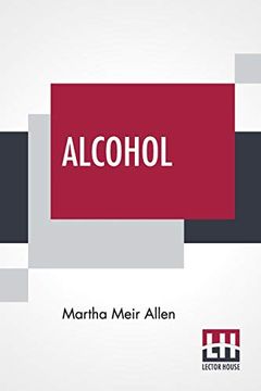 portada Alcohol: A Dangerous and Unnecessary Medicine how and why What Medical Writers say 