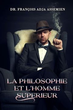 portada La Philosophie Et l'Homme Superieur (en Francés)