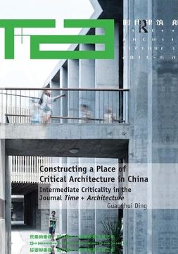 portada Constructing a Place of Critical Architecture in China: Intermediate Criticality in the Journal Time + Architecture (en Inglés)