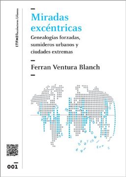 portada Miradas Excéntricas: Genealogías Forzadas, Sumideros Urbanos y Ciudades Extremas (in Spanish)