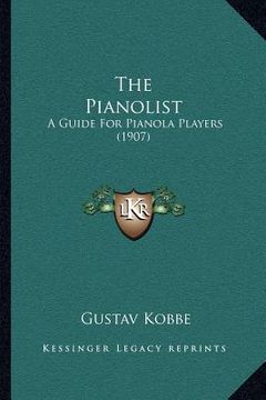 portada the pianolist: a guide for pianola players (1907) (en Inglés)