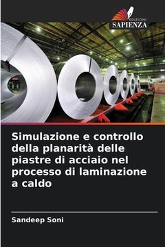 portada Simulazione e controllo della planarità delle piastre di acciaio nel processo di laminazione a caldo (in Italian)