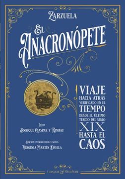 portada El Anacrónopete - Zarzuela: Viaje Atrás Verificado en el Tiempo Desde el Último Tercio del Siglo xix Hasta el Caos