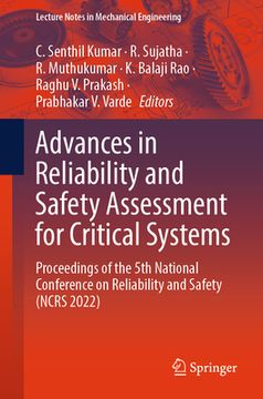 portada Advances in Reliability and Safety Assessment for Critical Systems: Proceedings of the 5th National Conference on Reliability and Safety (Ncrs 2022) (en Inglés)