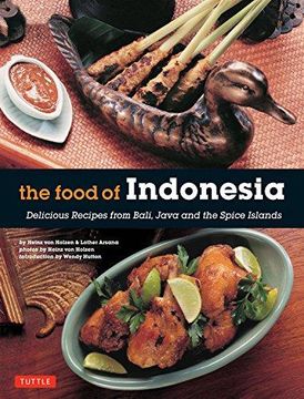 portada The Food of Indonesia: Delicious Recipes From Bali, Java and the Spice Islands [Indonesian Cookbook, 79 Recipes] (en Inglés)
