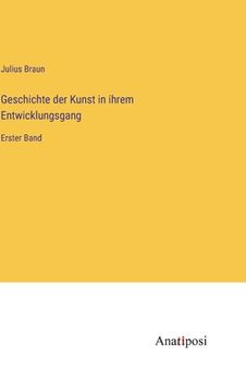 portada Geschichte der Kunst in ihrem Entwicklungsgang: Erster Band (in German)