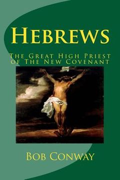 portada Hebrews: The Great High Priest of The New Covenant (en Inglés)
