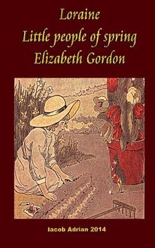 portada Loraine Little people of spring Elizabeth Gordon (en Inglés)