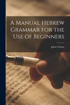 portada A Manual Hebrew Grammar for the Use of Beginners (en Inglés)