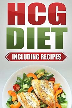 portada Hcg Diet: Step by Step Weight Loss Guide With Recipes Included: 4 Weeks to Losing 20 Pounds! (in English)