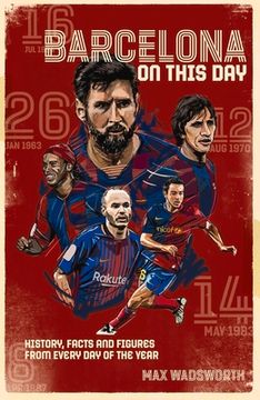 portada FC Barcelona on This Day: History, Facts & Figures from Every Day of the Year (en Inglés)