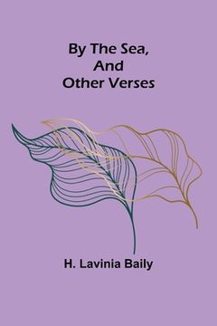 portada By the Sea, and Other Verses (en Inglés)