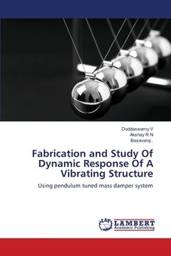 portada Fabrication and Study Of Dynamic Response Of A Vibrating Structure (en Inglés)